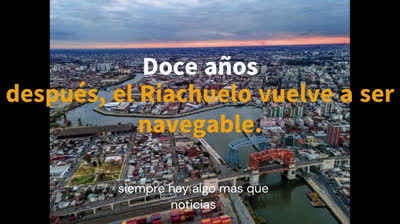 Doce años después, el Riachuelo vuelve a ser navegable.