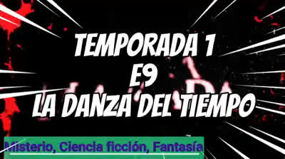 SERIE LA HORA MARCADA T1.E9 ∙ La Danza del Tiempo
